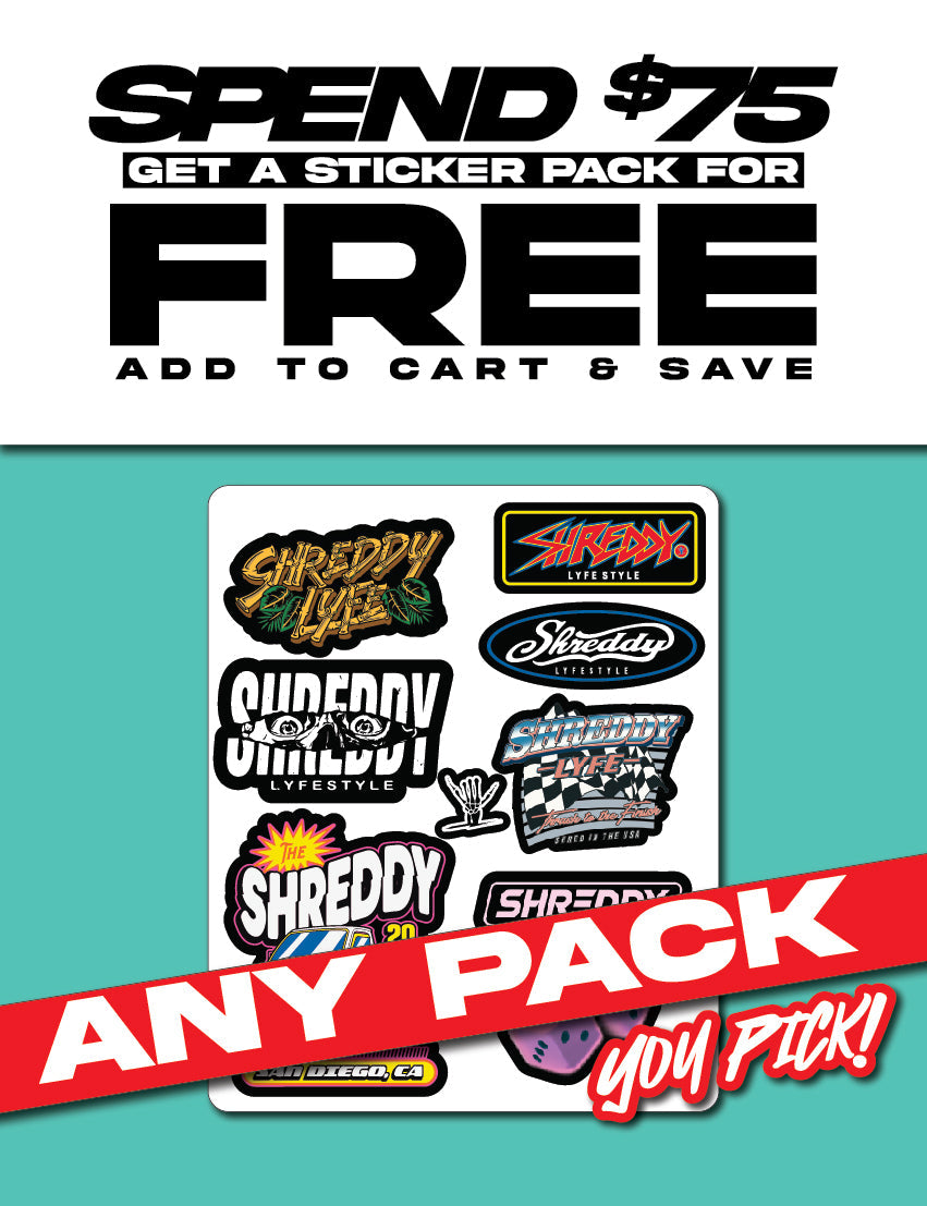 Spend $75 ADD a Sticker Pack FREE - Shreddy